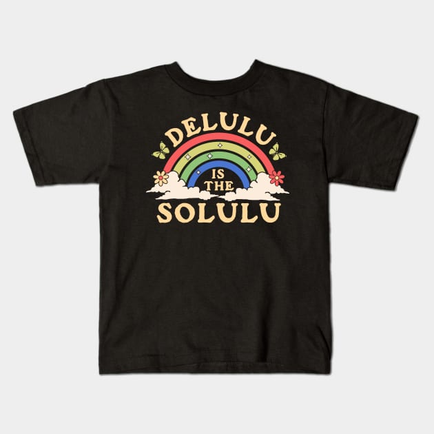 Delulu is the Solulu - Being Delulu is the Solulu Retro Kids T-Shirt by OrangeMonkeyArt